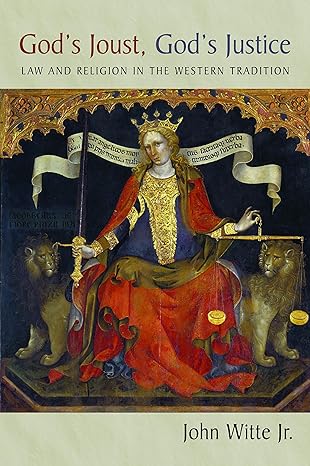 gods joust gods justice law and religion in the western tradition 1st edition john witte jr 0802844219,