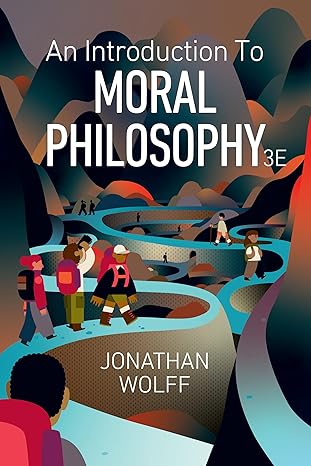 an introduction to moral philosophy 1st edition jonathan wolff 1324072555, 978-1324072553