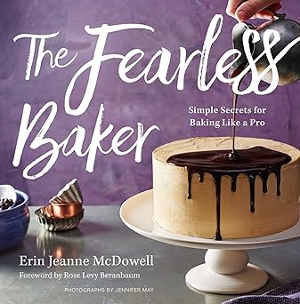 the fearless baker simple secrets for baking like a pro 1st edition erin jeanne mcdowell ,jennifer may