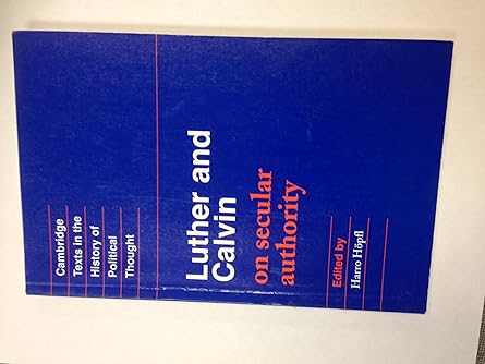 luther and calvin on secular authority 1st edition john calvin ,martin luther ,harro ha pfl 0521349869,