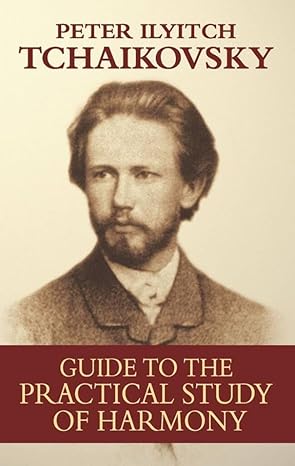 guide to the practical study of harmony 1st edition peter ilyitch tchaikovsky 0486442721, 978-0486442723