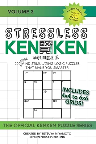 stressless kenken 200 more mind stimulating logic puzzles that make you smarter 1st edition david roberts