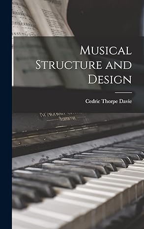 musical structure and design 1st edition cedric 1913 1983 thorpe davie 1013533984, 978-1013533983
