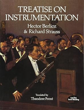 treatise on instrumentation 1st edition hector berlioz ,richard strauss 0486269035, 978-0486269030