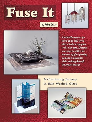 fuse it a continuing journey in kiln worked glass 1st edition petra kaiser ,randy wardell 0919985521,