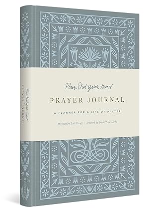 pour out your heart prayer journal a planner for a life of prayer 1st edition esv bibles ,lois krogh ,dana