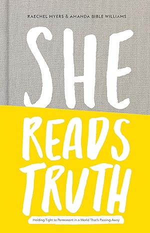 she reads truth holding tight to permanent in a world thats passing away 1st edition raechel myers ,amanda