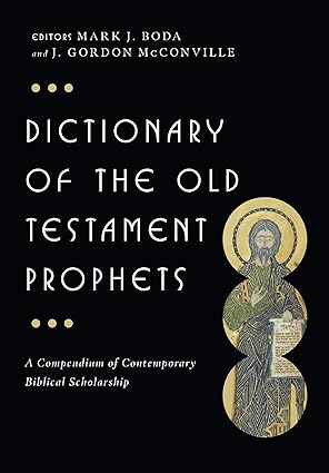 dictionary of the old testament prophets 1st edition mark j boda ,j gordon mcconville 0830817840,