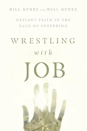 wrestling with job defiant faith in the face of suffering 1st edition bill kynes ,will kynes 1514000768,