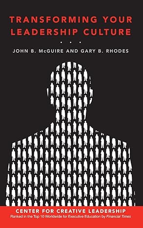 transforming your leadership culture 1st edition john b mcguire ,gary rhodes 0470259574, 978-0470259573