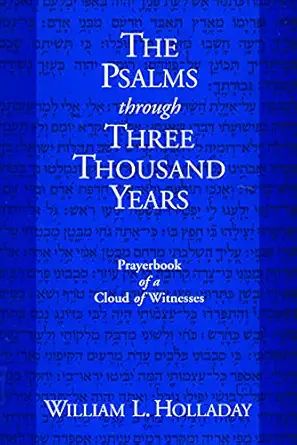 the psalms through three thousand years prayerbook of a cloud of witnesses 1st edition william l holladay