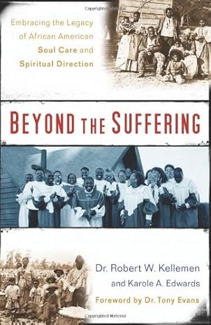 beyond the suffering embracing the legacy of african american soul care and spiritual direction 1st edition