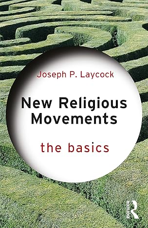 new religious movements the basics 1st edition joseph laycock 103210208x, 978-1032102085