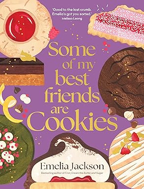 some of my best friends are cookies recipes for baking perfection 1st edition emelia jackson 1761500295,