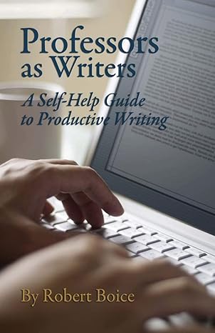 professors as writers a self help guide to productive writing 1st edition robert boice 091350713x,