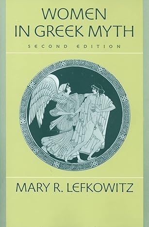 women in greek myth 1st edition mary r lefkowitz 0801886503, 978-0801886508
