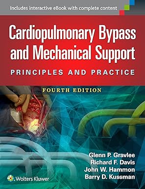 cardiopulmonary bypass and mechanical support principles and practice 1st edition glenn p gravlee md ,richard