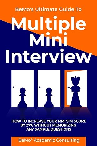 bemos ultimate guide to multiple mini interview how to increase your mmi score by 27 without memorizing any