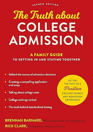 the truth about college admission a family guide to getting in and staying together 1st edition brennan