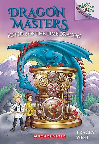 future of the time dragon a branches book 1st edition tracey west ,daniel griffo 1338540254, 978-1338540253