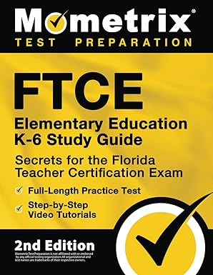 ftce elementary education k 6 study guide secrets for the florida teacher certification exam full length