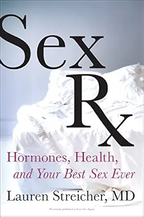 sex rx hormones health and your best sex ever 1st edition lauren streicher 0062301527, 978-0062301529