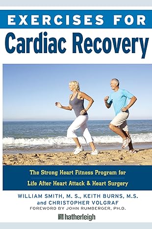 exercises for cardiac recovery the strong heart fitness program for life after heart attack and heart surgery