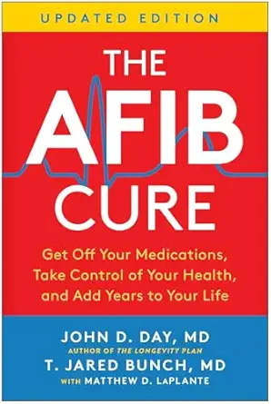 the afib cure   get off your medications take control of your health and add years to your life 1st edition