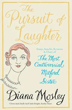 the pursuit of laughter essays reviews and diary 1st edition diana mosley ,deborah devonshire ,duncan