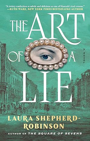 the art of a lie a novel 1st edition laura shepherd robinson 1668083094, 978-1668083093