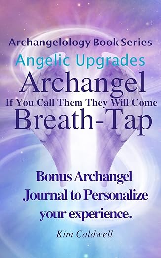 archangelology archangel breath tap if you call them they will come 1st edition kim caldwell ,clair caldwell