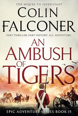 an ambush of tigers the gripping sequel to fever coast 1st edition colin falconer 0645814776, 978-0645814774
