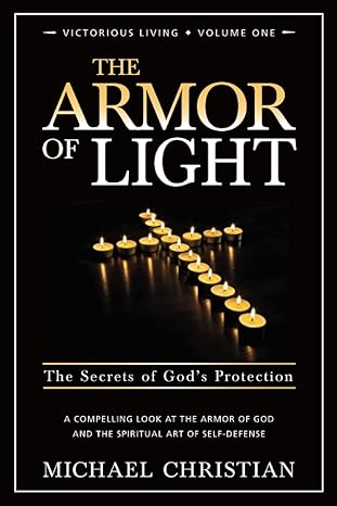 the armor of light the secrets of gods protection 1st edition michael christian 0989461009, 978-0989461009