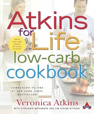 atkins for life low carb cookbook more than 250 recipes for every occasion 1st edition veronica atkins