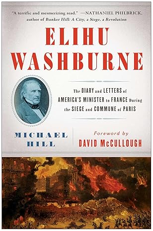 elihu washburne the diary and letters of americas minister to france during the siege and commune of paris