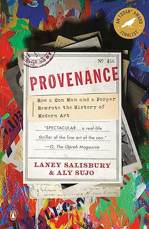 provenance how a con man and a forger rewrote the history of modern art 1st edition laney salisbury ,aly sujo