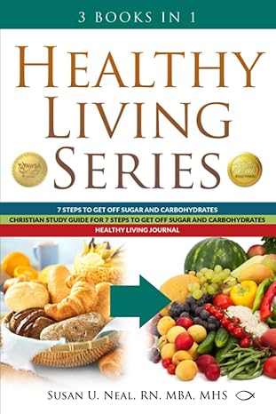 healthy living series 3 books in 1 7 steps to get off sugar and carbohydrates christian study guide for 7