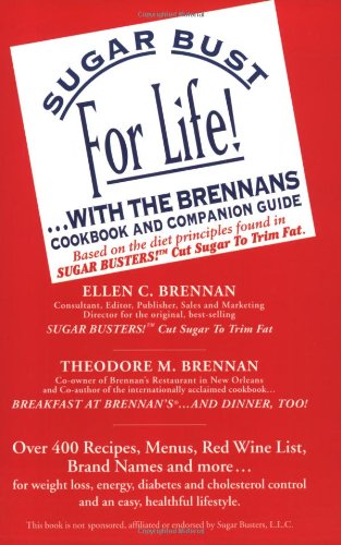 sugar bust for life with the brennans cookbook and companion guide 1st edition ellen c brennan ,theodore m