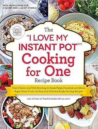the i love my instant pota cooking for one recipe book from chicken and wild rice soup to sweet potato