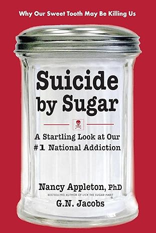 suicide by sugar a startling look at our #1 national addiction 1st edition nancy appleton ,g n jacobs
