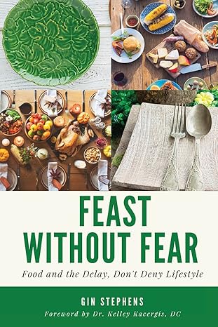 feast without fear food and the delay dont deny lifestyle 1st edition gin stephens ,dr kelley kacergis