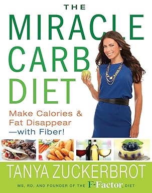 the miracle carb diet make calories and fat disappear with fiber 1st edition tanya zuckerbrot 1401324622,