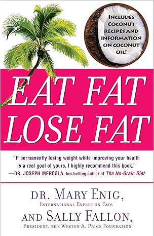 eat fat lose fat the healthy alternative to trans fats 1st edition dr mary enig ,sally fallon 0452285666,