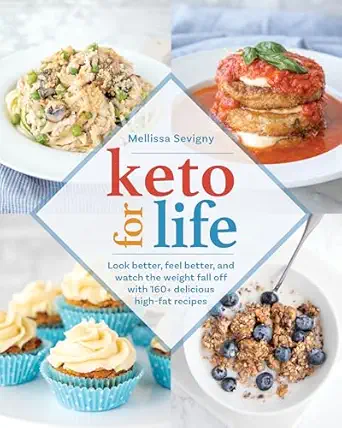 keto for life look better feel better and watch the weight fall off with 160+ delicious high fat recipes 1st