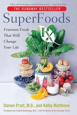 superfoods rx fourteen foods that will change your life 1st edition steven g pratt m d ,kathy matthews