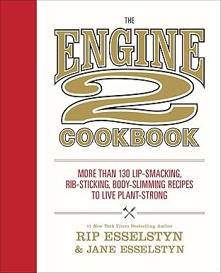 the engine 2 cookbook more than 130 lip smacking rib sticking body slimming recipes to live plant strong 1st