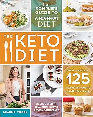 the keto diet the complete guide to a high fat diet 1st edition leanne vogel 1628600160, 978-1628600162