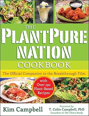 the plantpure nation cookbook the official companion cookbook to the breakthrough film with over 150 plant