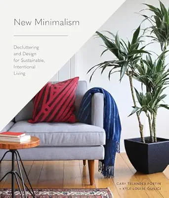 new minimalism decluttering and design for sustainable intentional living 1st edition cary telander fortin