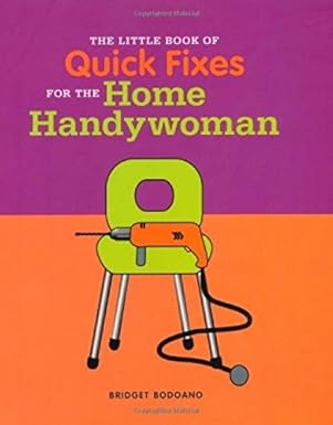 the little book of tips and quick fixes for the home handywoman 1st edition bridget bodoano 1844002829,